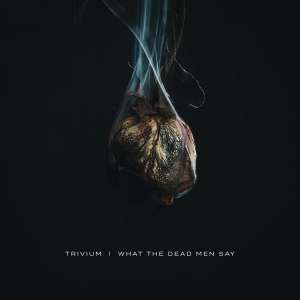Trivium: What The Dead Men Say, CD
