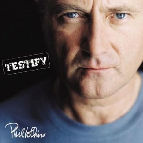 Der Text "TESTIFY" ist in einem kastigen, gestempelten Schrifttyp geschrieben. Darunter der Name "Phil Collins". Ein Gesicht mit ernstem Ausdruck.
