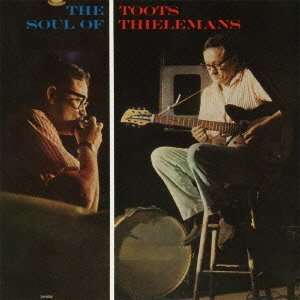 Toots Thielemans &amp; Ray Bryant: The Soul Of Toots Thielemans, CD