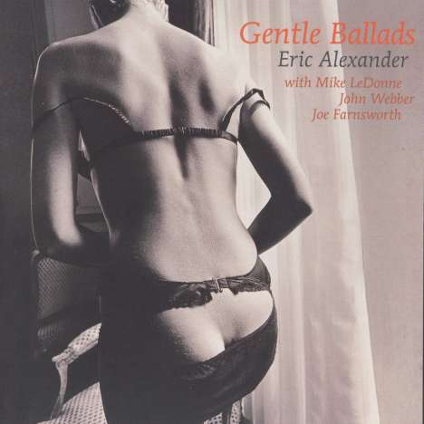 Eric Alexander (geb. 1968): Gentle Ballad, CD