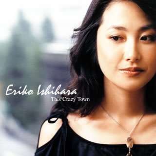Eriko Ishihara (geb. 1983): This Crazy Town, CD