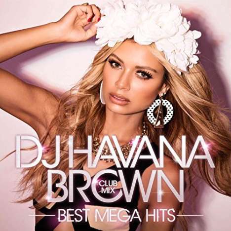 Dj Havana Brown: Dj Havana Brown Club Mix - Best Mega Hits -, CD
