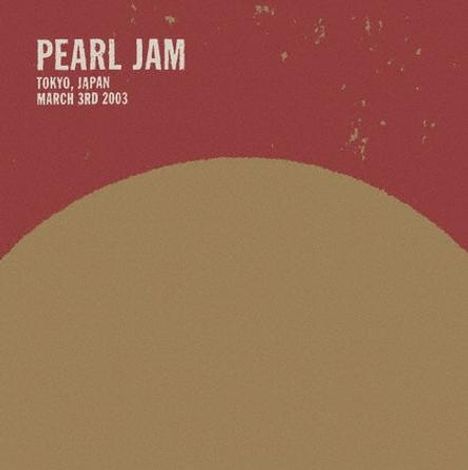 Text oben links: "PEARL JAM", "Tokyo, Japan", "March 3rd 2003". Rotes und beiges, abstraktes Design.