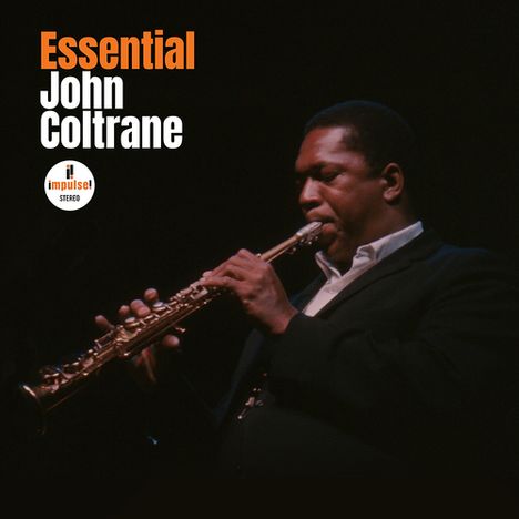 "Essential John Coltrane" steht in weiß und orange auf schwarzem Hintergrund. Ein Mann spielt Saxophon. Logo von Impulse! Stereo.