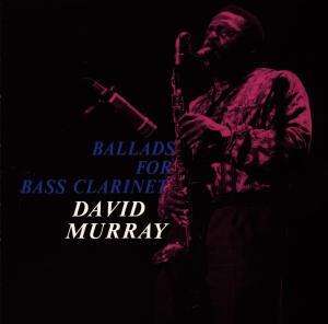 David Murray (geb. 1955): Ballads For Bass Clarinet, CD