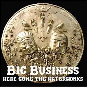 Big Business: Here Come The Waterworks +4, CD