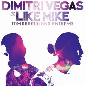 Dimitri Vegas &amp; Like Mike: Tomorrowland Anthems: The Best Of Dimitri Vegas &amp; Like Mike, CD