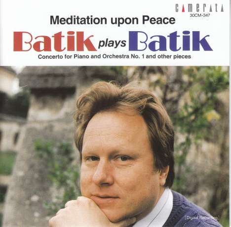Roland Batik (geb. 1951): Klavierkonzert Nr.1 "Meditation upon Peace", CD