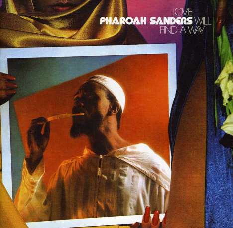 Pharoah Sanders (1940-2022): Love Will Find A Way (Expanded &amp; Remastered), CD
