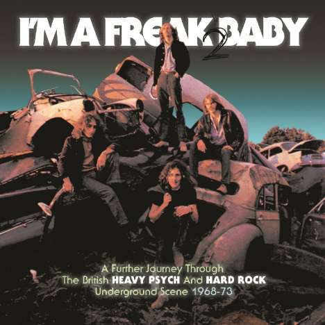 I'm A Freak Baby 2: A Further Journey Through The British Heavy Psych And Hard Rock Underground Scene, 3 CDs