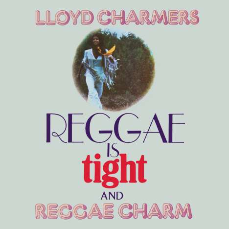 Lloyd Charmers: Reggae Is Tight / Reggae Charm, 2 CDs
