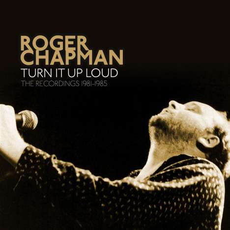 Roger Chapman: Turn It Up Loud: The Recordings 1981 - 1985, 5 CDs