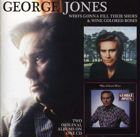 George Jones (1931-2013): Who's Gonna Fill Their Shoes / Wine Colored Roses, CD