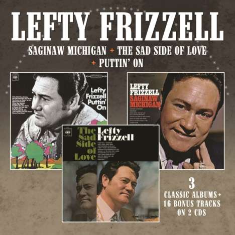 Lefty Frizzell: Saginaw Michigan / The Sad Side Of Love / Puttin' On, 2 CDs