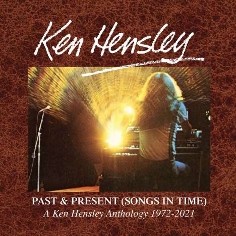 Ken Hensley: Past &amp; Present (Songs In Time): A Ken Hensley Anthology 1972 - 2021, 6 CDs