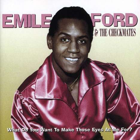 Emile Ford: What Do You Want To Mak, CD