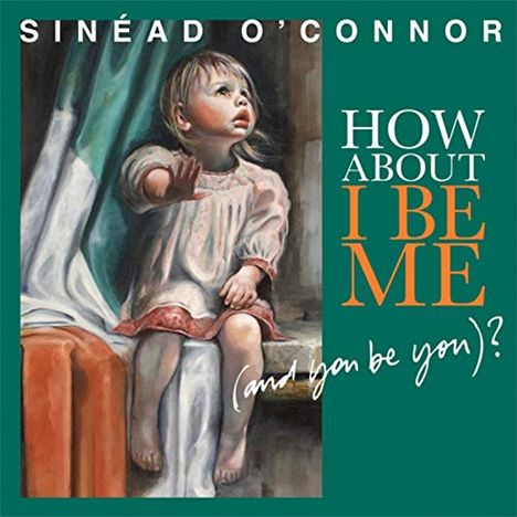 Sinéad O'Connor: How About I Be Me (And You Be You)?, CD