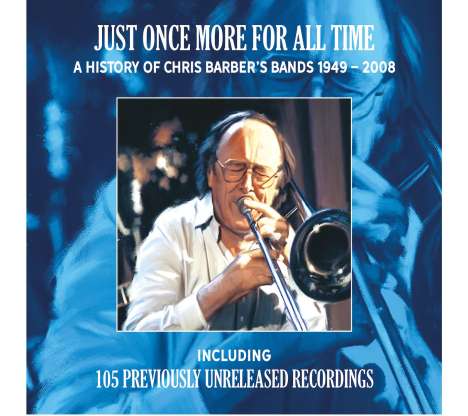 Chris Barber (1930-2021): Just One More For All Time: A History Of Chris Barber's Bands 1949 - 2008, 6 CDs