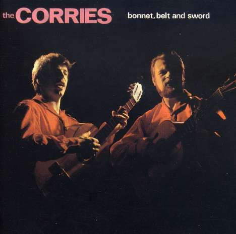 The Corries: Bonnet, Belt And Sword, CD