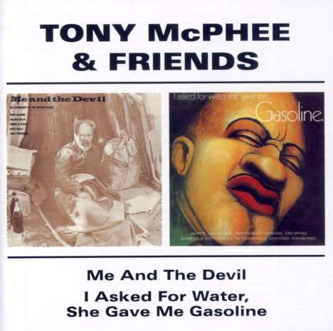 Tony McPhee: Me And The Devil / I Asked For Water, She Gave Me Gasoline, CD