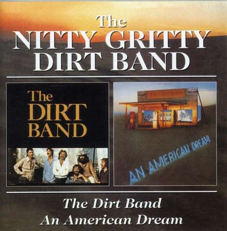 Nitty Gritty Dirt Band: The Dirt Band / An American Dream, CD