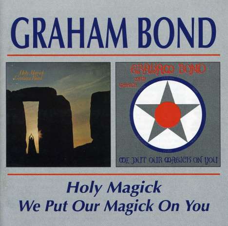 Graham Bond: Holy Magick / We Put Our Magick On You, CD