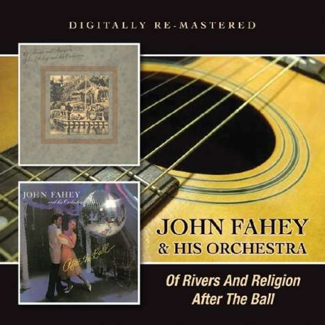 John Fahey: Of Rivers &amp; Religion / After The Ball, CD