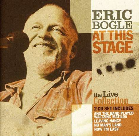 Eric Bogle: At This Stage: The Live Collection, 2 CDs