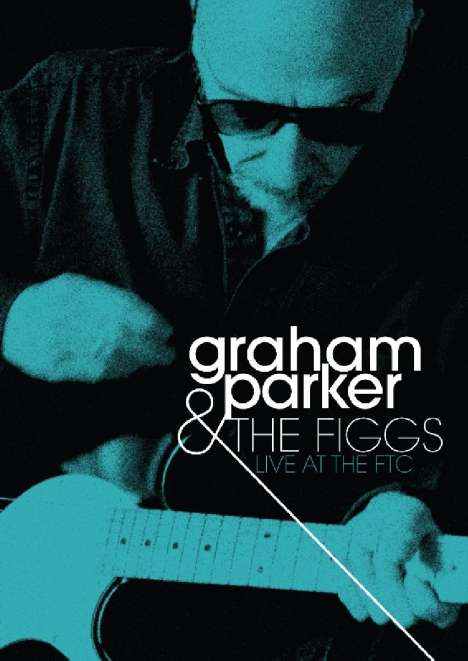 Graham Parker &amp; The Figgs: Live At The FTC (CD + DVD), 1 CD und 1 DVD
