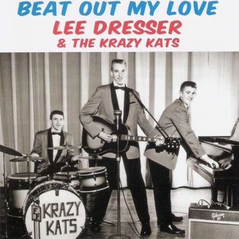 Lee Dresser &amp; The Krazy Kats: Beat Out My Love, CD