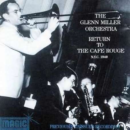Glenn Miller (1904-1944): Return To The Cafe Rouge N.Y.C., CD