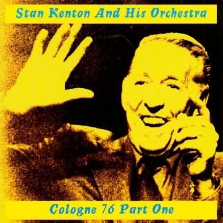 Stan Kenton (1911-1979): Live Cologne '76 Part 1, CD