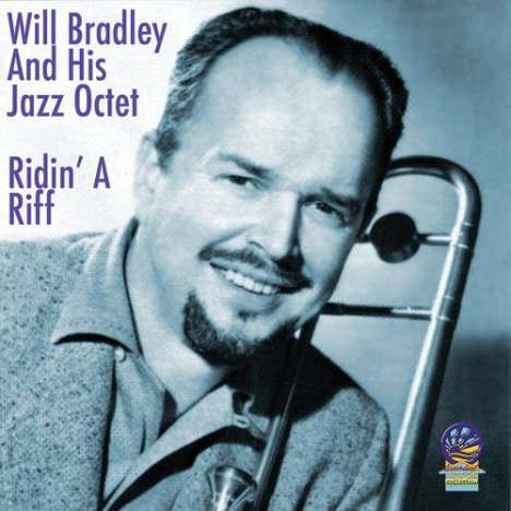 Will Bradley (1912-1989): Ridin'A Riff, CD