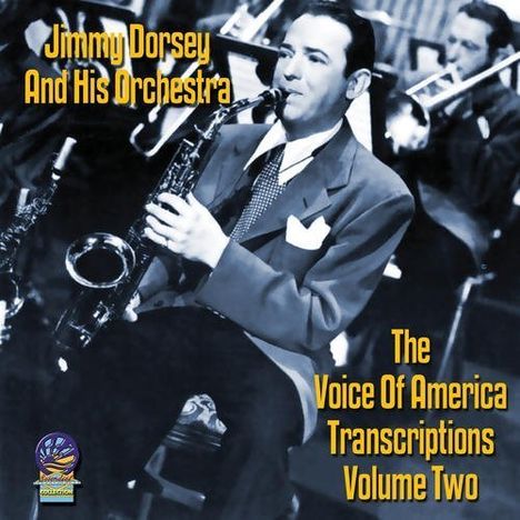 Jimmy Dorsey (1904-1957): The Voice Of America Transcriptions Pt. 2, CD
