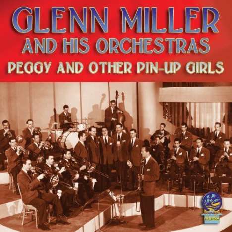 Glenn Miller (1904-1944): Peggy And Other Pin-Up Girls, CD