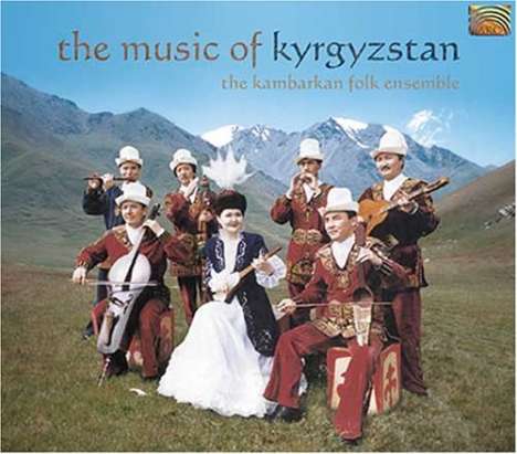 Kambarkan Folk Ensemble: The Music Of Kyrgyzstan, CD