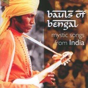 Bauls Of Bengal: Mystic Songs From India, CD