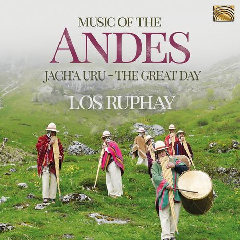 Los Ruphay: Music Of The Andes-Jach'a Uru (The Great Day), CD
