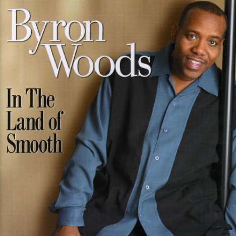 Byron Wood: In The Land Of Smooth, CD