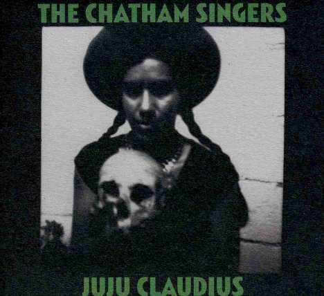 Chatham Singers: Juju Claudius, CD