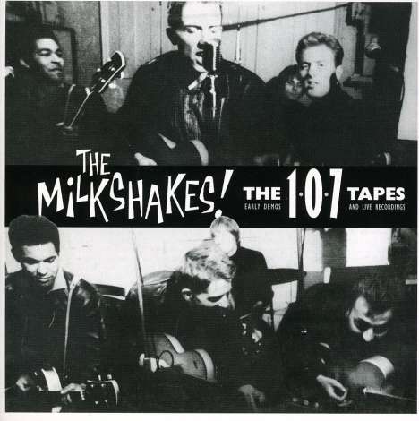 Thee Milkshakes: 107 Tapes (Early Demos &amp; Live Recordings), CD