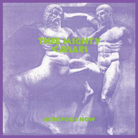 Thee Mighty Caesars: Acropolis Now, LP
