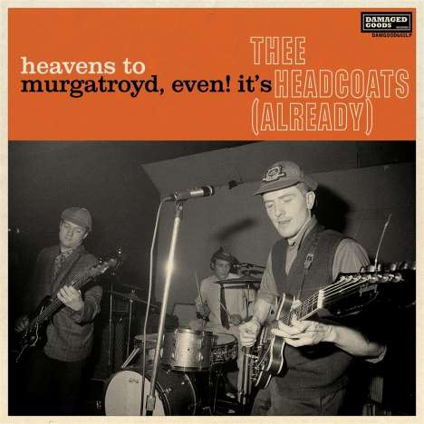 Thee Headcoats: Heavens To Murgatroyd, Even! It's Thee Headcoats (Already), LP