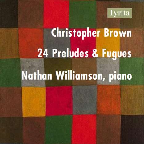 Christopher Brown (geb. 1943): Präludien &amp; Fugen Nr.1-24, 3 CDs