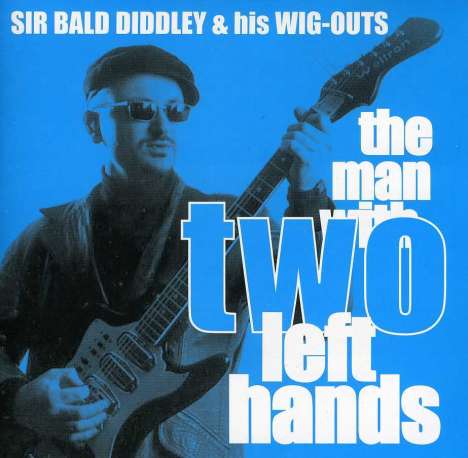 Sir Bald Diddley: Man With Two Left Hands, CD