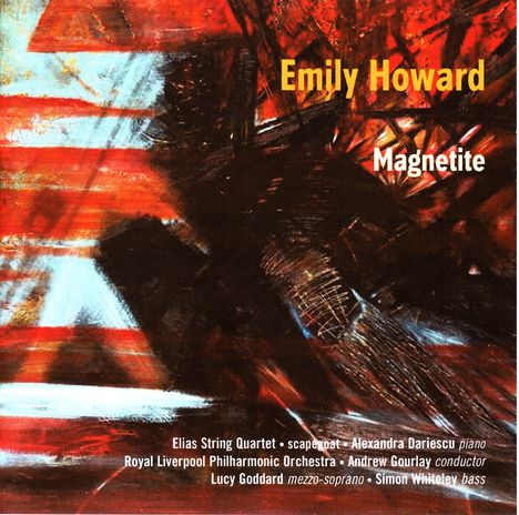 Emily Howard (geb. 1979): Magnetite, CD