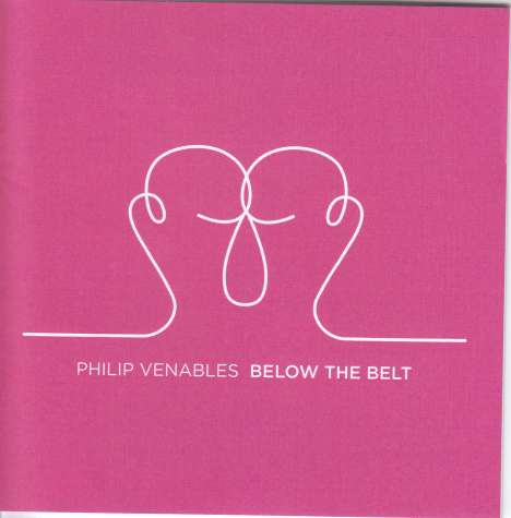 Philip Venables (geb. 1979): Werke "Below the Belt", CD