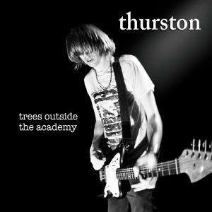Thurston Moore: Trees Outside The Academy, CD