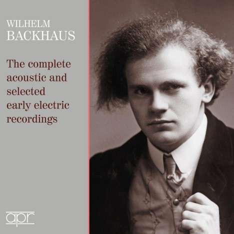 Wilhelm Backhaus Edition - The Complete acoustic and selected early electric Recordings, 3 CDs