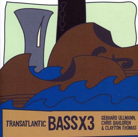 Gebhard Ullmann (geb. 1957): Bass X 3: Trans-Atlantic, CD